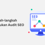 Langkah Mudah Memulai Audit Seo Dari Nol Panduan Lengkap Untuk Meningkatkan Visibilitas Online Anda