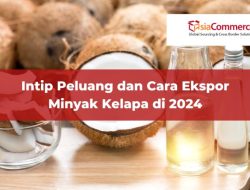 Panduan Komprehensif: Bagaimana Cara Ekspor Minyak Kelapa untuk Pemula dan UMKM